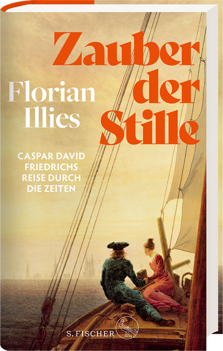Florian Illies: Buch 'Zauber der Stille' - Caspar David Friedrichs Reise durch die Zeiten